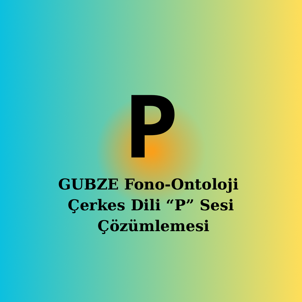 Çerkesce (“Р” Sesi) Fonetik, Semantik ve Ontolojik