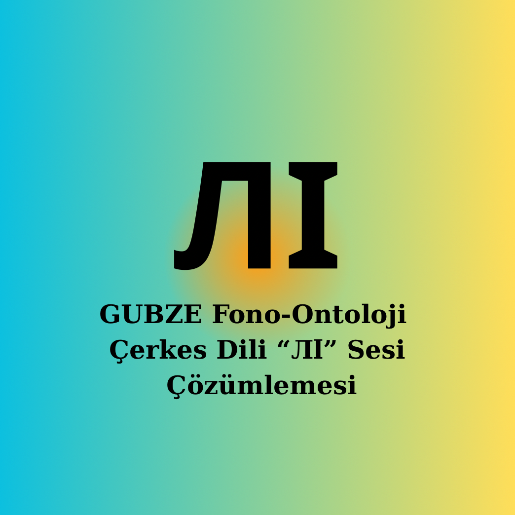 Çerkesce | Latin: L’ / Ḷ | Sesi Fonetik, Semantik, Ontolojik Çözümleme
