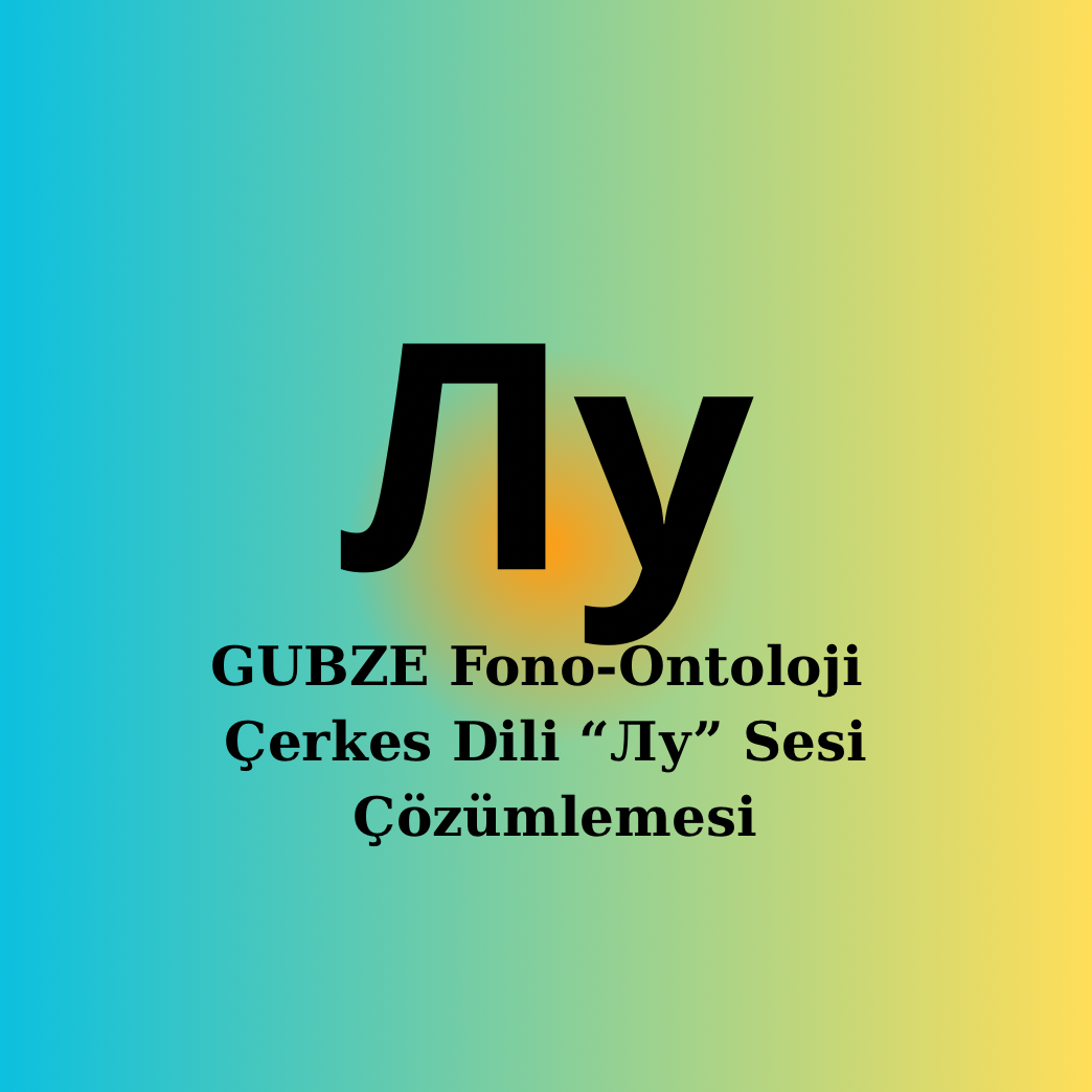 Çerkesce | Лу Sesi| Fonetik, Semantik, Ontolojik Çözümleme