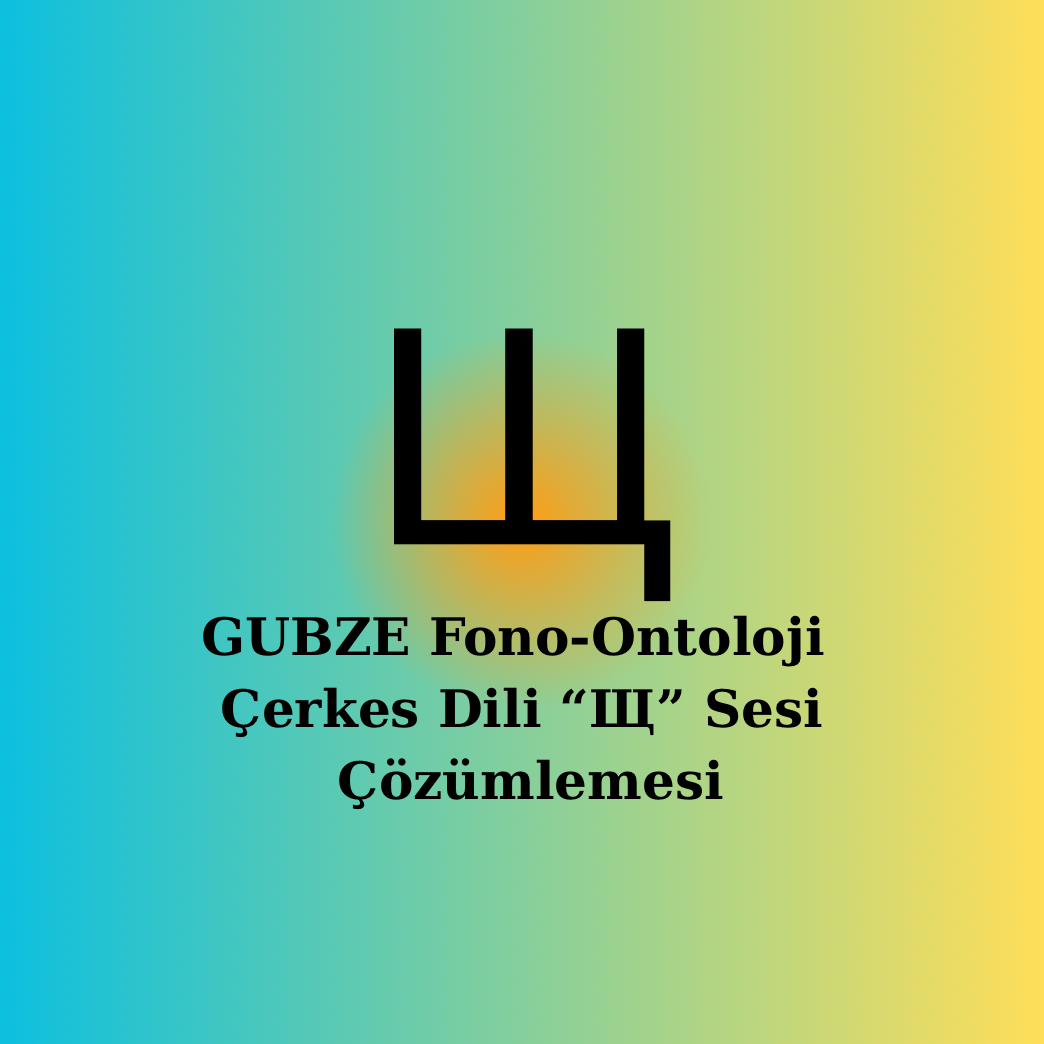 Çerkesce |Щ Sesi| Fonetik, Semantik, Ontolojik Çözümleme