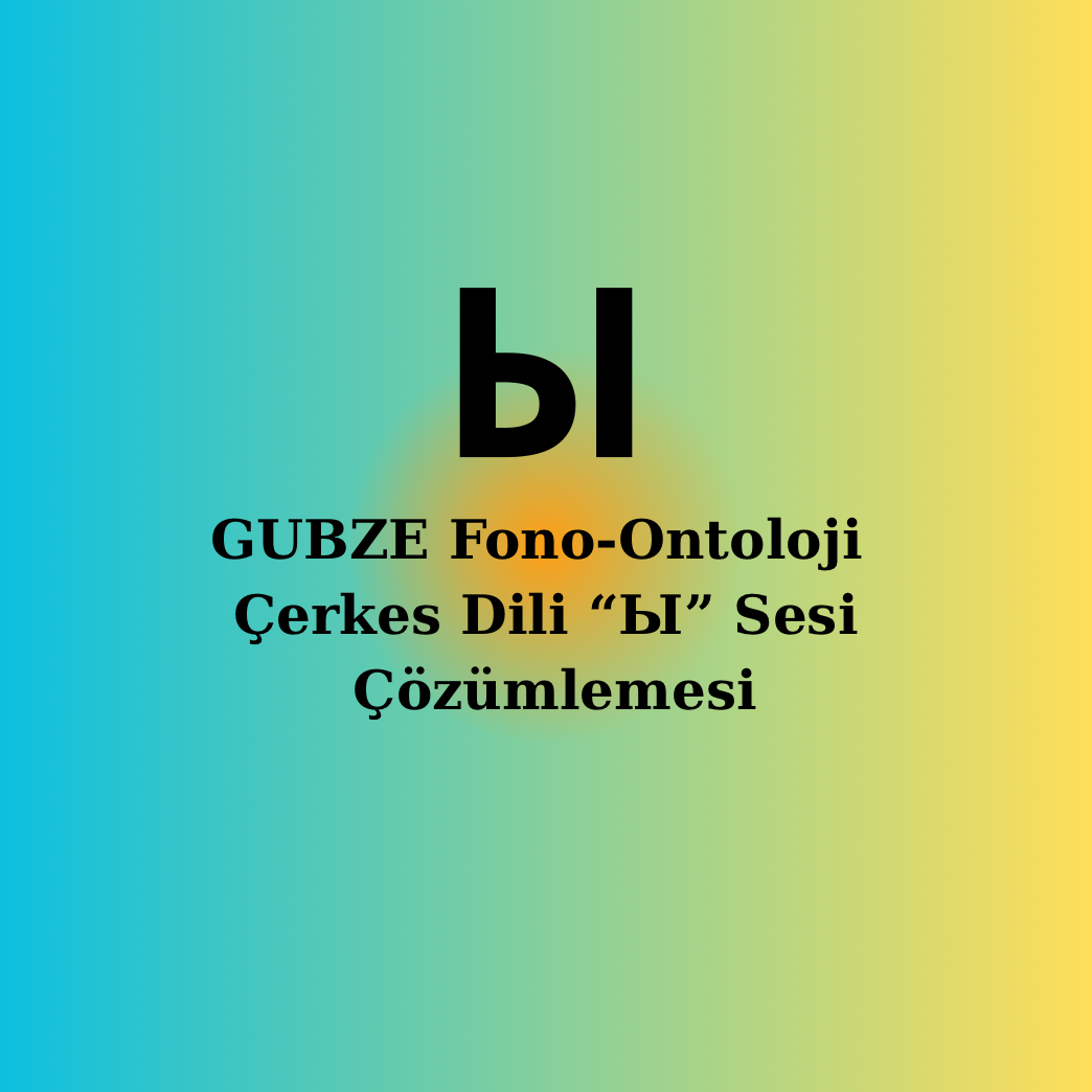 Çerkesce |Ы Sesi| Fonetik, Semantik, Ontolojik Çözümleme
