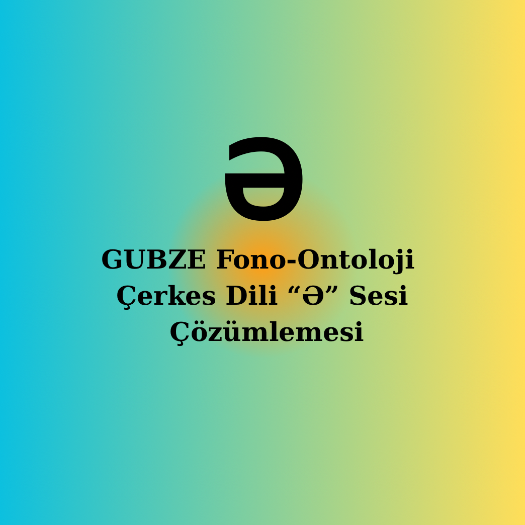 Çerkesce |Ә sesi| Fonetik, Semantik, Ontolojik Çözümleme